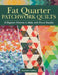 Fat Quarter Patchwork Quilts: 12 Beginner Patterns to Make with Precut Bundles by Stephanie Soebbing