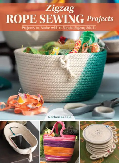 Zigzag Rope Sewing Projects: 17 Home Accessories to Make with a Simple Stitch by Katherine Lile