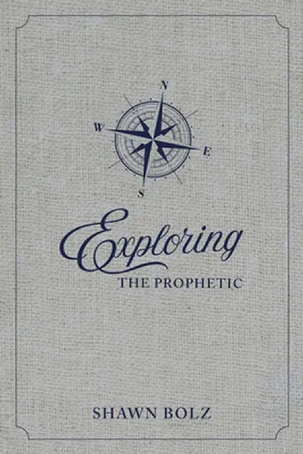 Exploring the Prophetic Devotional: A 90 Day Journey of Hearing God's Voice by Shawn Bolz