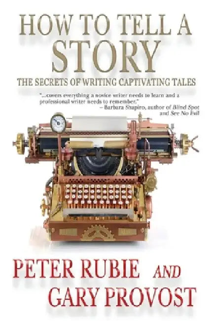 How to Tell a Story: The Secrets of Writing Captivating Tales by Gary Provost