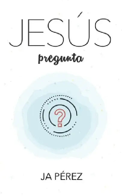 Jesus Pregunta by Perez, J. A.