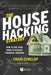 House Hacking Your Way to Financial Freedom by Scott Trench