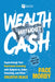 Wealth Without Cash: Supercharge Your Real Estate Investing with Subject-To, Seller Financing, and Other Creative Deals by Pace Morby