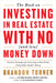 The Book on Investing in Real Estate with No (and Low) Money Down: Creative Strategies for Investing in Real Estate Using Other People's Money by Brandon Turner