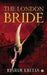 The London Bride by Resham Khetan