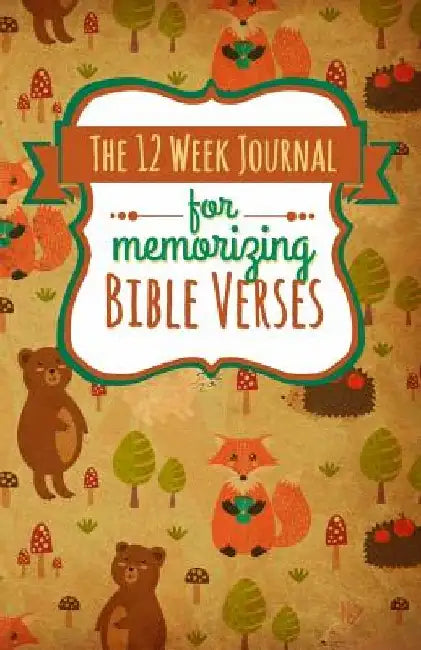 The 12 Week Journal for Memorizing Bible Verses: A Workbook for Hiding God's Word in Your Heart by Shalana Frisby