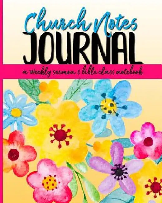 Church Notes Journal: A Weekly Sermon and Bible Class Notebook for Women by Shalana Frisby