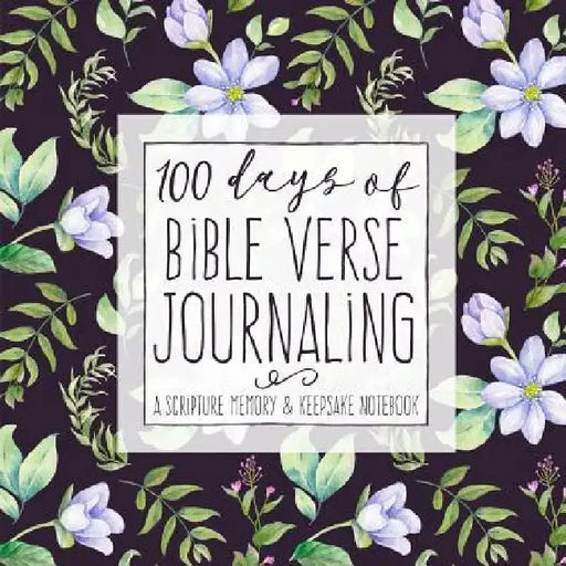 100 Days of Bible Verse Journaling: A Scripture Memory & Keepsake Notebook by Shalana Frisby