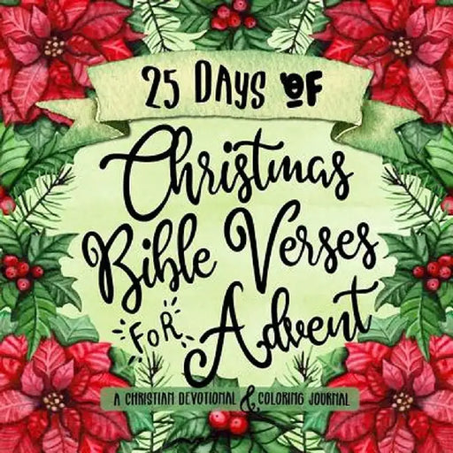 25 Days of Christmas Bible Verses for Advent: A Christian Devotional & Coloring Journal by Shalana Frisby