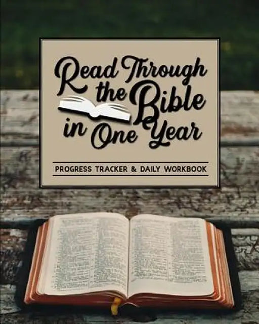 Read Through the Bible in One Year: Progress Tracker & Daily Workbook by Shalana Frisby