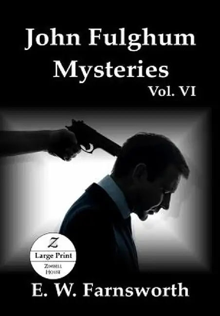 John Fulghum Mysteries, Vol. VI: Large Print Edition by E. W. Farnsworth