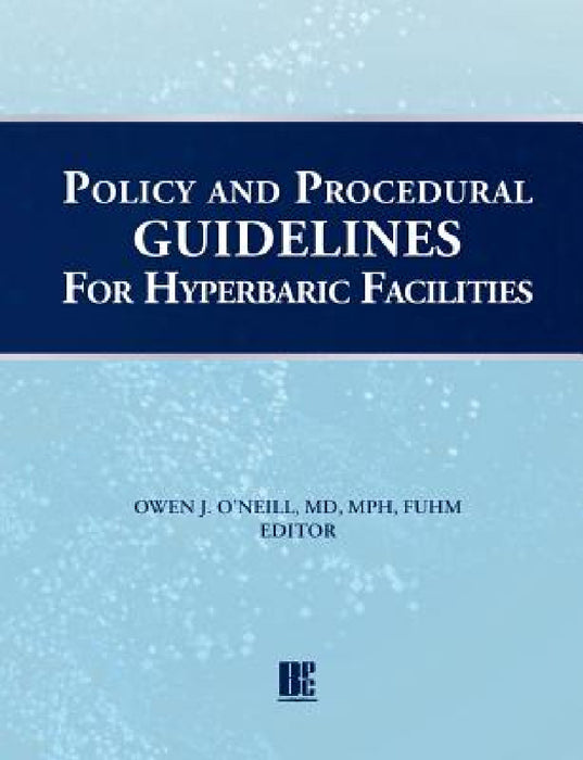 Policy and Procedural Guidelines for Hyperbaric Facilities by Owen J. O'Neill