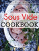 Sous Vide Cookbook: Prepare Professional Quality Food Easily at Home by Julia Grady
