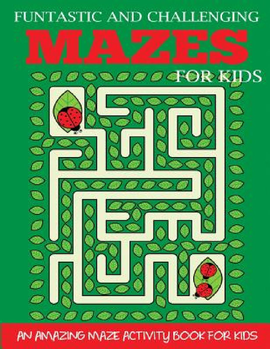 Funtastic and Challenging Mazes for Kids by Dylanna Press