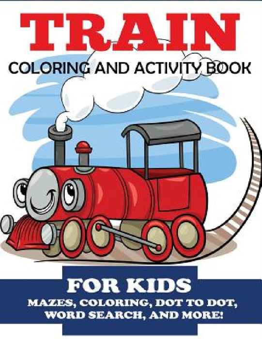 Train Coloring and Activity Book for Kids by Blue Wave Press
