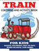 Train Coloring and Activity Book for Kids by Blue Wave Press