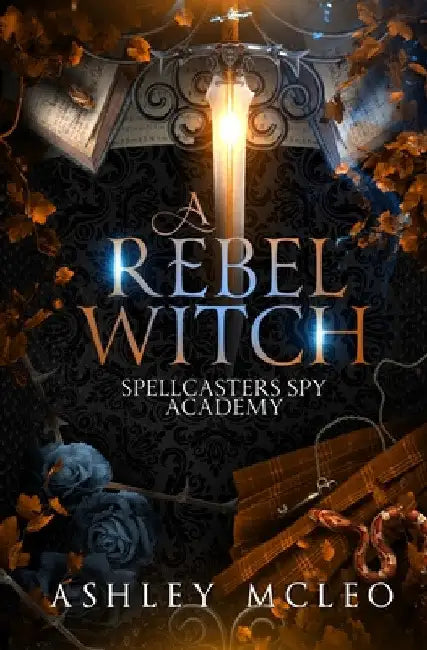 A Rebel Witch: A Supernatural Spy Academy Series by Ashley McLeo