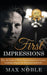 First Impressions: The 42 Laws of First Impressions to Create Lasting Impact in Business and Life by Noble, Max