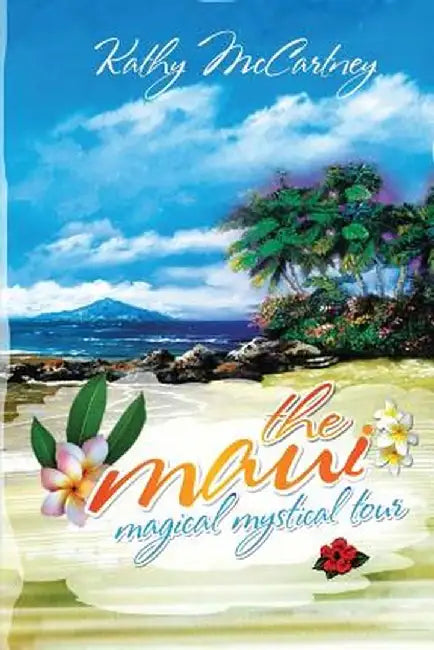 The Maui Magical Mystical Tour by Kathy McCartney
