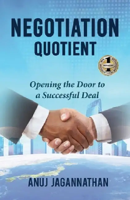 Negotiation Quotient: Opening the Door to a Successful Deal by Anuj Jagannathan