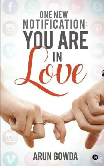 One New Notification: You Are in Love by Arun Gowda