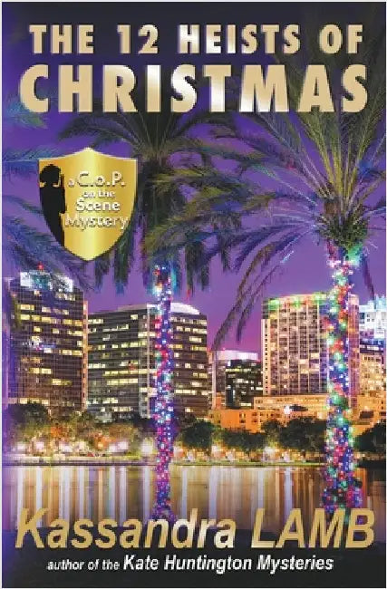 The Twelve Heists of Christmas, A C.o.P. on the Scene Short Mystery by Lamb, Kassandra