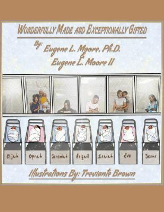 Wonderfully Made and Exceptionally Gifted by Eugene L. Moore, II Moore Eugene L.