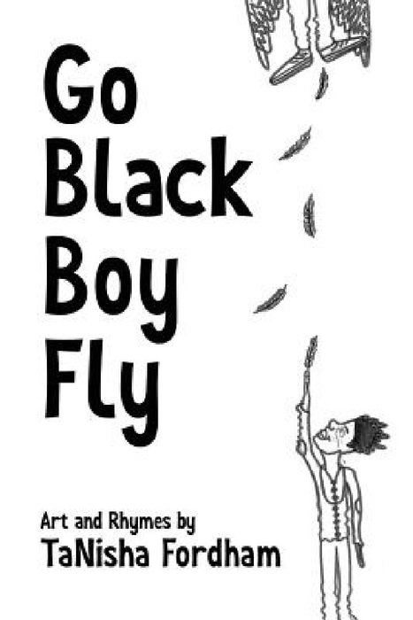 Go Black Boy Fly by Tanisha Fordham