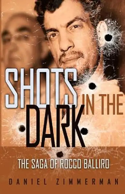 Shots in the Dark: The Saga of Rocco Balliro by Daniel Zimmerman