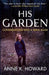 His Garden: Conversations with a Serial Killer by Anne K. Howard