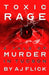 Toxic Rage: A Tale of Murder in Tucson by A. J. Flick
