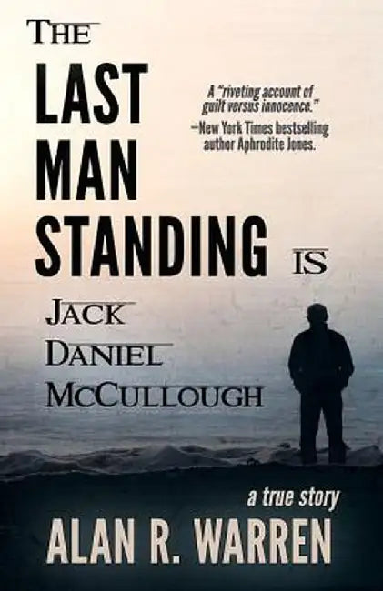 The Last Man Standing: Is Jack Daniel McCullough by Alan R. Warren