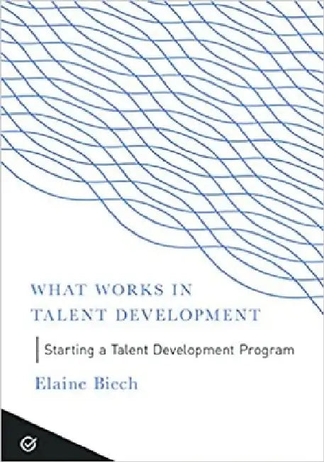 Starting a Talent Development Program by Elaine Biech