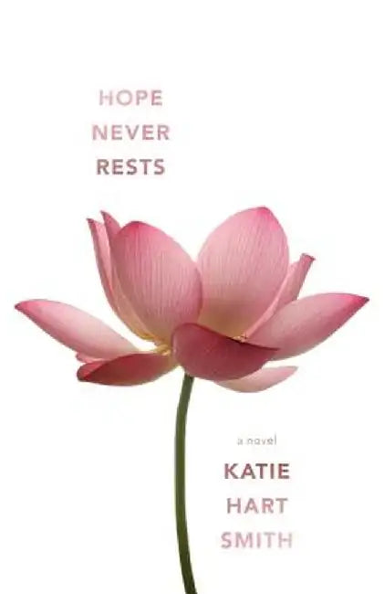 Hope Never Rests by Katie Hart Smith