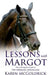 Lessons With Margot: Notes on Dressage from the Author of The Dressage Chronicles by Karen McGoldrick