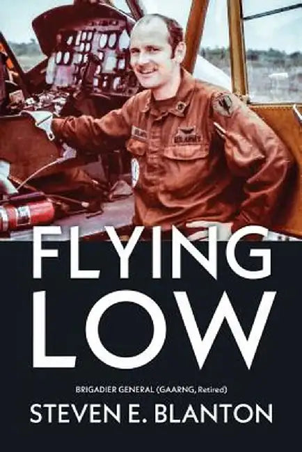 Flying Low by Steven E. Blanton