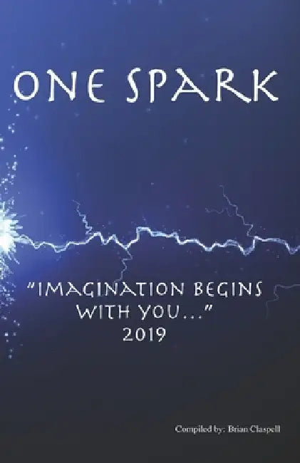 One Spark: "Imagination Begins with You..." 2019 by Brian Claspell