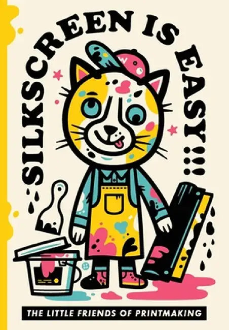 Silkscreen is Easy by The Little Friends of Printmaking