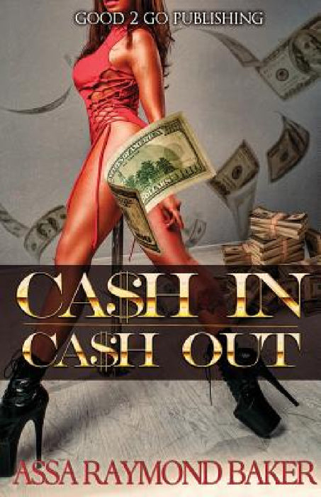 Cash In, Cash Out by Raymond Baker