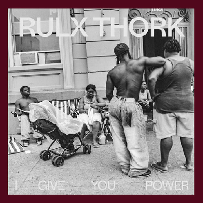Rulx Thork: I Give You Power by Rulx Thork