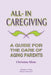 All-In Caregiving: A Guide for the Care of Aging Parents by Christine Klotz