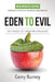 Eden to Evil: NEW Updated Edition: Exposing the Truth of Our Origins and Creation by Gerry Burney