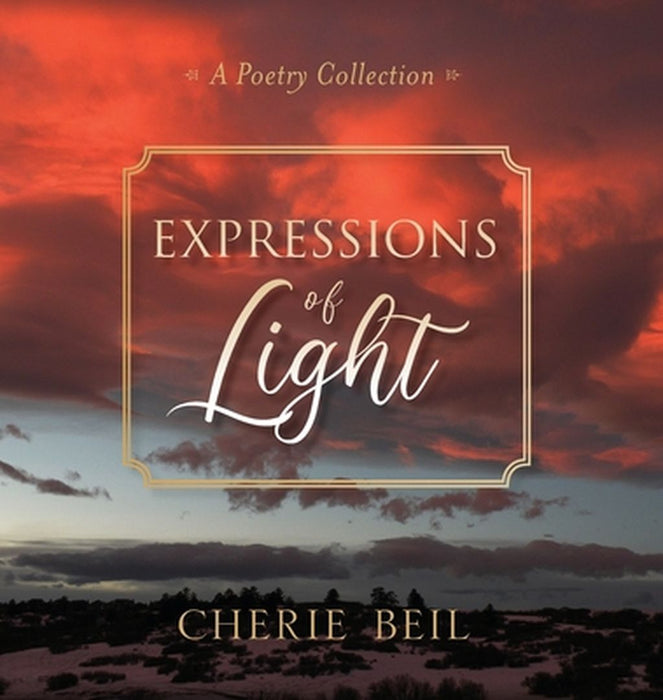 Expressions of Light: A Poetry Collection by Cherie Beil