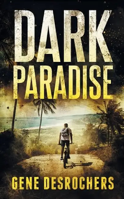 Dark Paradise: A Caribbean Noir Murder Mystery by Gene DesRochers
