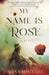 My Name Is Rose by Alexa Kingaard