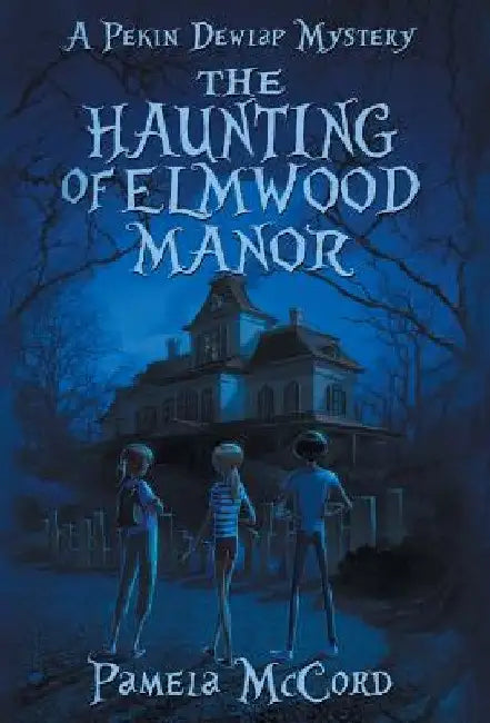 The Haunting of Elmwood Manor by Pamela McCord