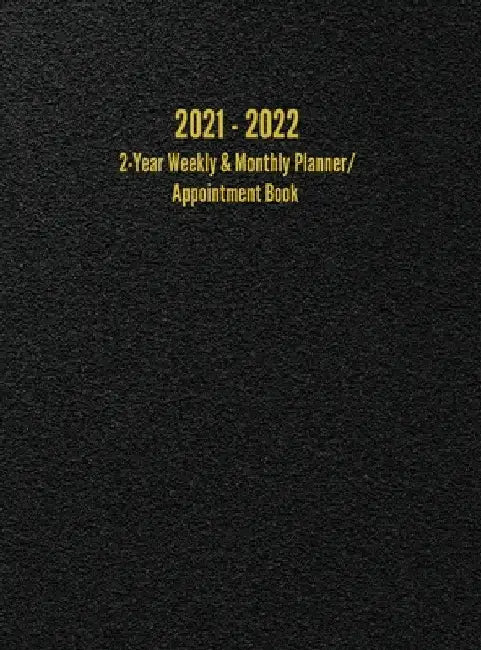 2021 - 2022 2-Year Weekly & Monthly Planner/Appointment Book: 24-Month Hourly Planner (8.5 x 11 inches) by I. S. Anderson