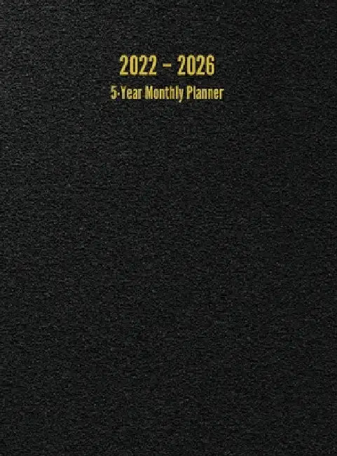 2022 - 2026 5-Year Monthly Planner: 60-Month Calendar (Black) - Large by Anderson, I. S.