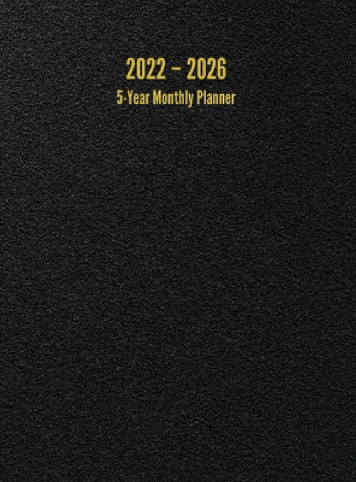 2022 - 2026 5-Year Monthly Planner: 60-Month Calendar (Black) - Large by I. S. Anderson