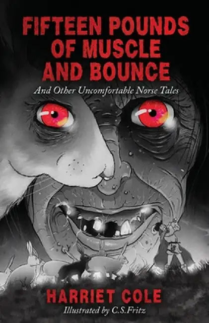 Fifteen Pounds of Muscle and Bounce by Harriet Cole